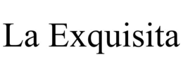 LA EXQUISITA trademark