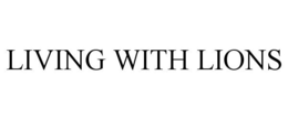 LIVING WITH LIONS trademark