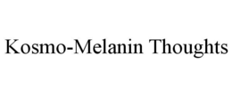 KOSMO-MELANIN THOUGHTS trademark