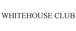 WHITEHOUSE CLUB trademark