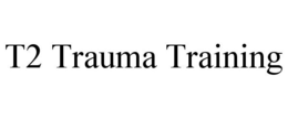 T2 TRAUMA TRAINING trademark