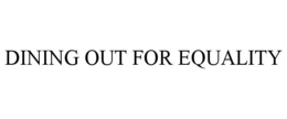 DINING OUT FOR EQUALITY trademark