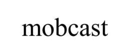MOBCAST trademark