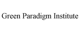 GREEN PARADIGM INSTITUTE trademark