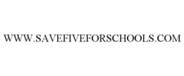 WWW.SAVEFIVEFORSCHOOLS.COM trademark