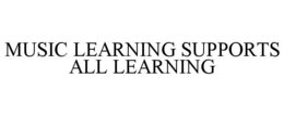 MUSIC LEARNING SUPPORTS ALL LEARNING trademark