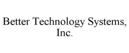 BETTER TECHNOLOGY SYSTEMS, INC. trademark