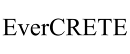 EVERCRETE trademark