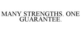 MANY STRENGTHS. ONE GUARANTEE. trademark