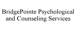 BRIDGEPOINTE PSYCHOLOGICAL AND COUNSELING SERVICES trademark