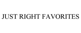 JUST RIGHT FAVORITES trademark
