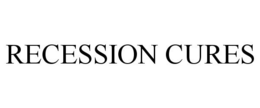 RECESSION CURES trademark