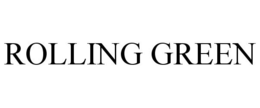 ROLLING GREEN trademark