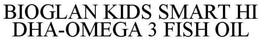 BIOGLAN KIDS SMART HI DHA-OMEGA 3 FISH OIL trademark