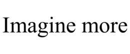 IMAGINE MORE trademark