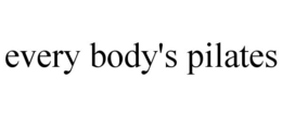 EVERY BODY'S PILATES trademark