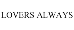 LOVERS ALWAYS trademark