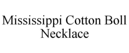 MISSISSIPPI COTTON BOLL NECKLACE trademark