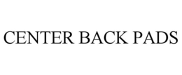 CENTER BACK PADS trademark