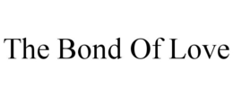 THE BOND OF LOVE trademark