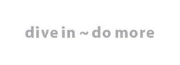 DIVE IN ~ DO MORE trademark