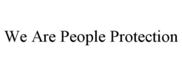 WE ARE PEOPLE PROTECTION trademark