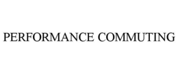 PERFORMANCE COMMUTING trademark