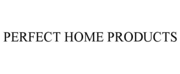 PERFECT HOME PRODUCTS trademark