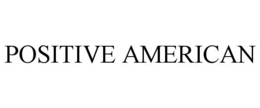 POSITIVE AMERICAN trademark
