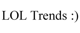 LOL TRENDS :) trademark