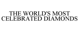 THE WORLD'S MOST CELEBRATED DIAMONDS trademark