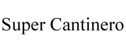 SUPER CANTINERO trademark