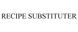 RECIPE SUBSTITUTER trademark