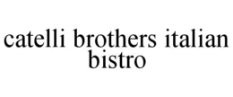 CATELLI BROTHERS ITALIAN BISTRO trademark
