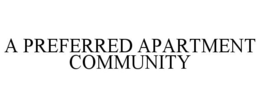 A PREFERRED APARTMENT COMMUNITY trademark
