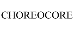 CHOREOCORE trademark