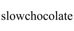 SLOWCHOCOLATE trademark