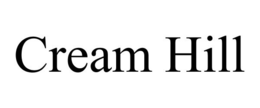 CREAM HILL trademark