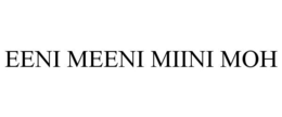 EENI MEENI MIINI MOH trademark
