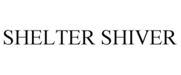 SHELTER SHIVER trademark