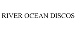 RIVER OCEAN DISCOS trademark
