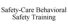 SAFETY-CARE BEHAVIORAL SAFETY TRAINING trademark