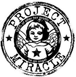 PROJECT MIRACLE 100% OF AFTER TAX PROFIT DONATED BE AN ANGEL trademark