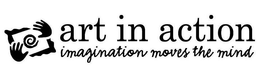 ART IN ACTION IMAGINATION MOVES THE MIND trademark