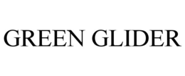 GREEN GLIDER trademark