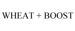 WHEAT + BOOST trademark