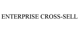 ENTERPRISE CROSS-SELL trademark