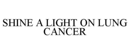 SHINE A LIGHT ON LUNG CANCER trademark