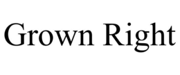 GROWN RIGHT trademark