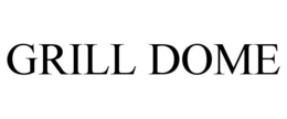 GRILL DOME trademark